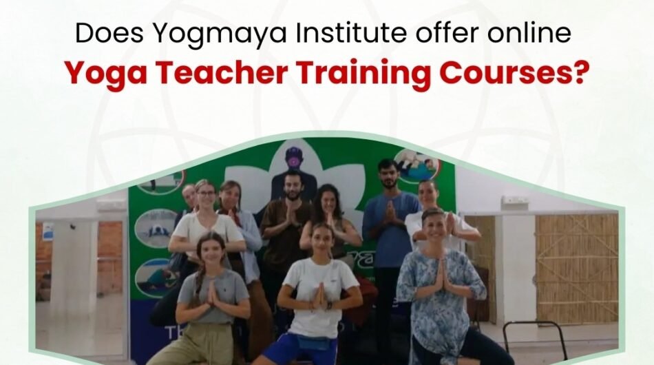 Does Yogmaya Institute offer online yoga teacher training courses?