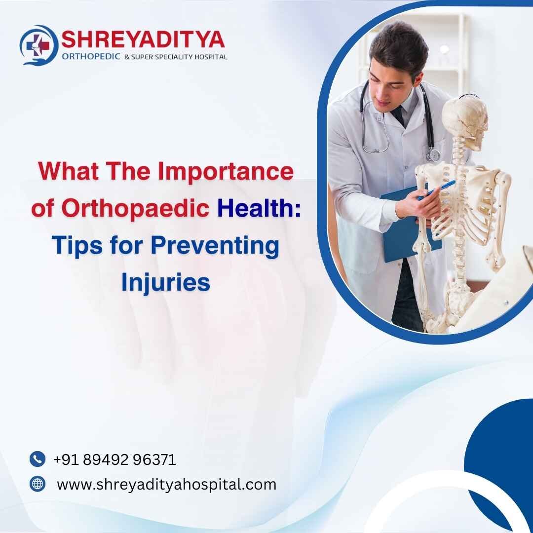 What The Importance of Orthopaedic Health: Tips for Preventing Injuries