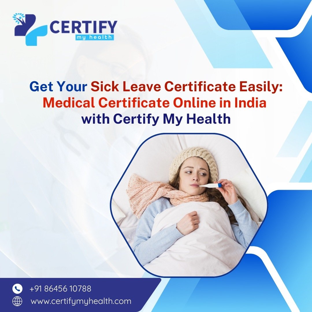 Get Your Sick Leave Certificate Easily: Medical Certificate Online in India with Certify My Health