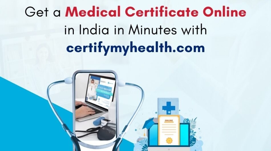 Get a Medical Certificate Online in India in Minutes with certifymyhealth.com