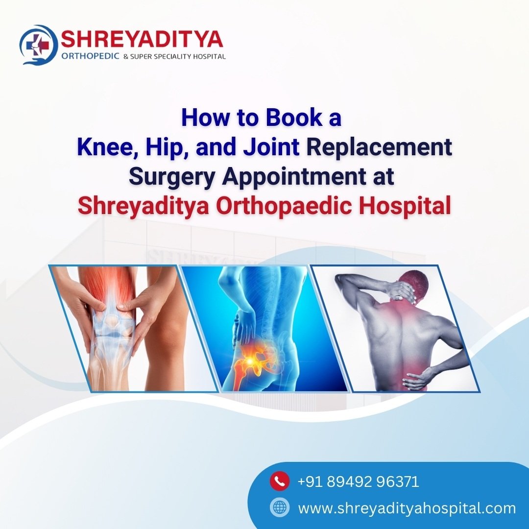 How to Book a Knee, Hip, and Joint Replacement Surgery Appointment at Shreyaditya Orthopaedic Hospital