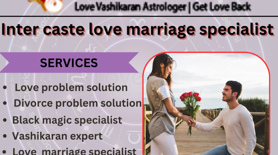 Inter caste love marriage specialist +91-9873453100