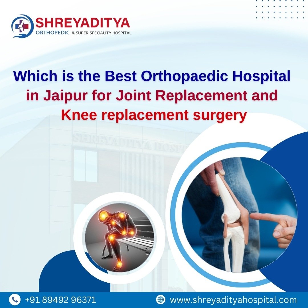 Which is the Best Orthopaedic Hospital in Jaipur for Joint Replacement and Knee replacement surgery