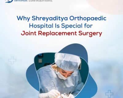 Why-Shreyaditya-Orthopaedic-Hospital-Is-Special-for-Joint-Replacement-Surgery-1