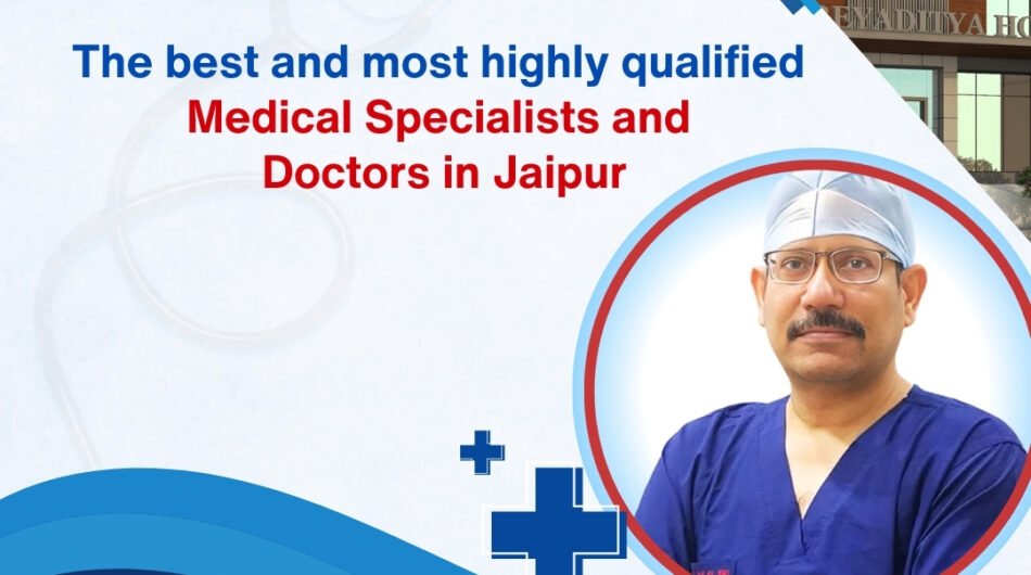 The best and most highly qualified medical specialists and doctors in Jaipur