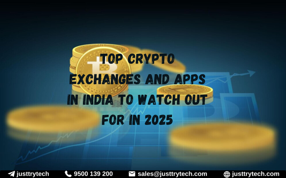 Top Crypto Exchanges and Apps in India to Watch Out for in 2025