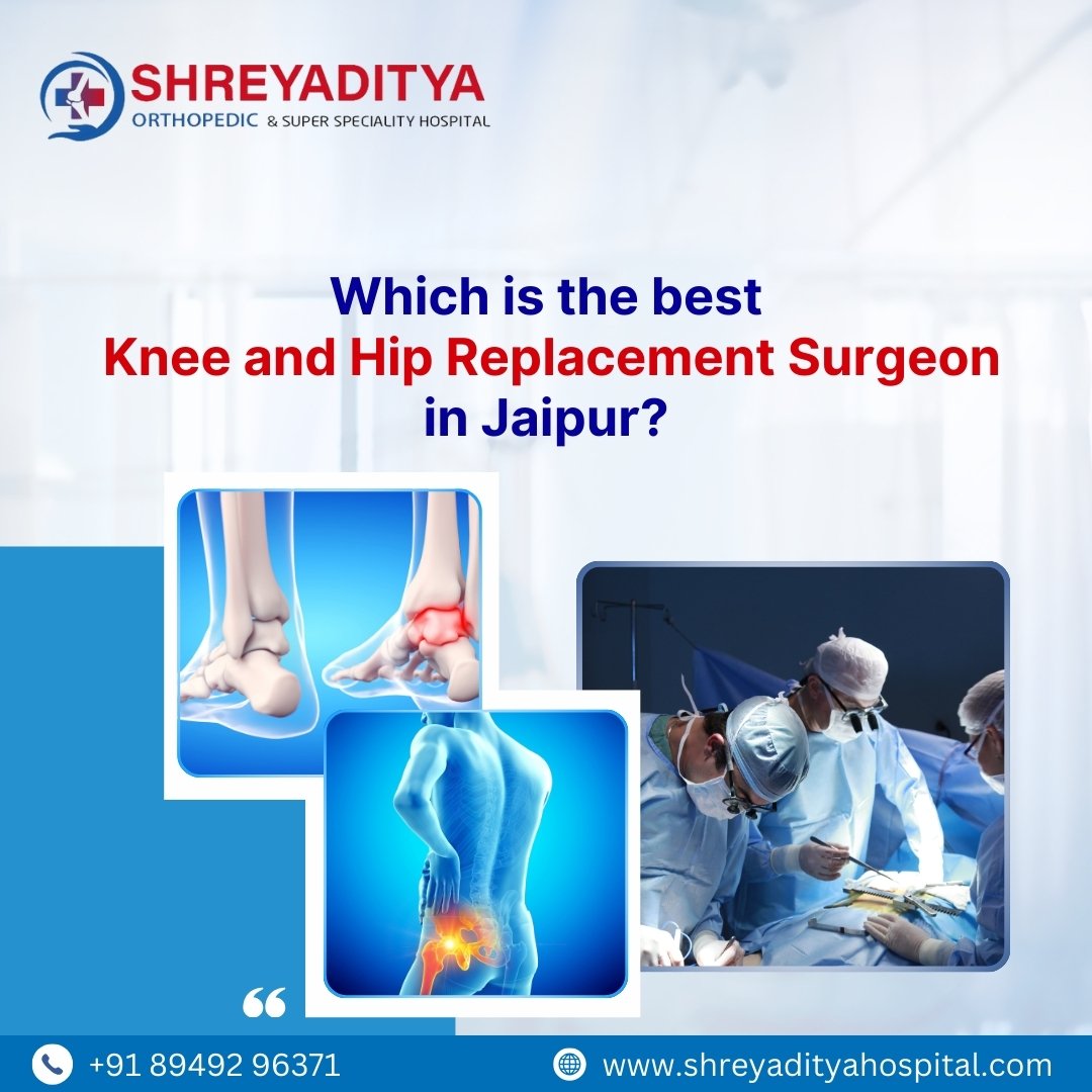 Which is the best knee and hip replacement surgeon in jaipur?