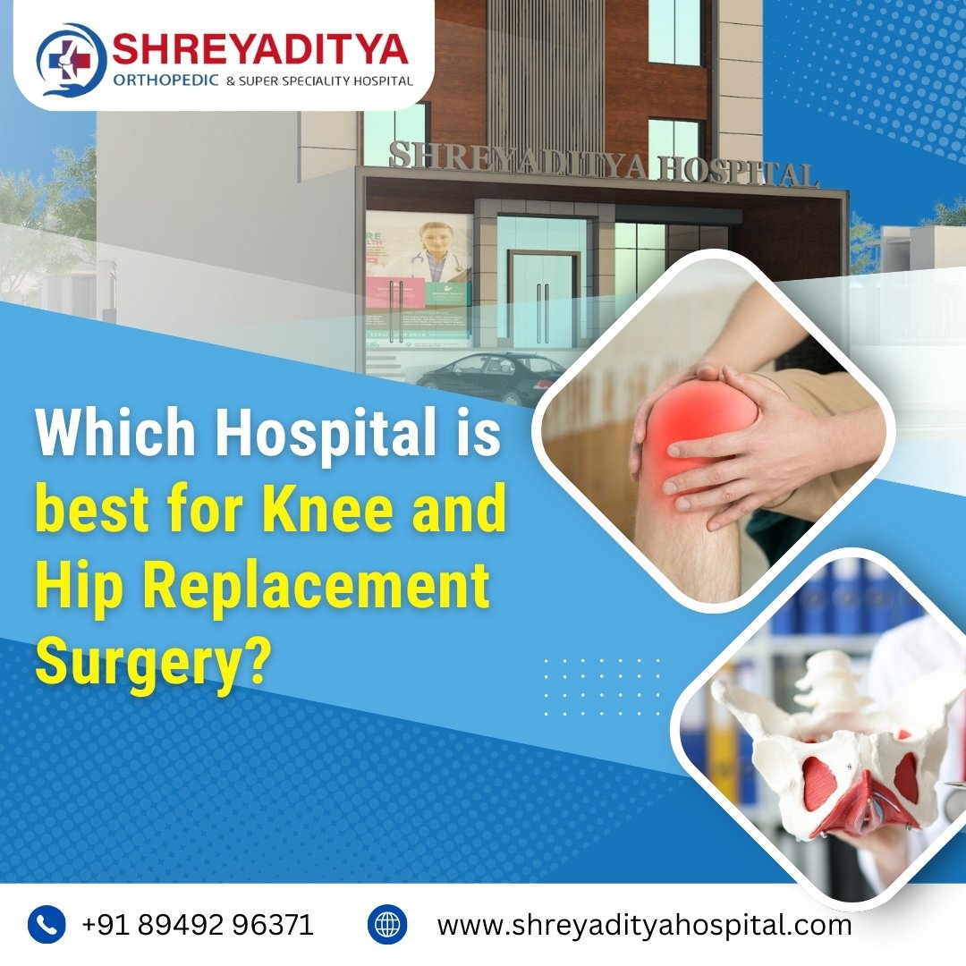 Which hospital is best for knee and hip replacement surgery?