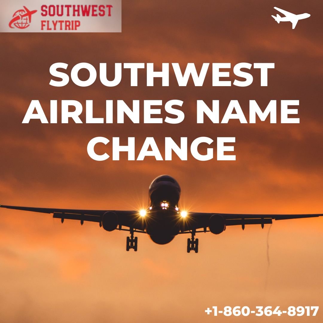 how to change name on southwest airlines ticket?
