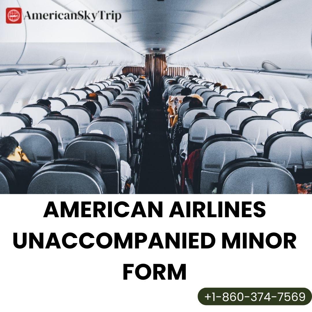 What documents should I need for Unaccompanied Minor form?