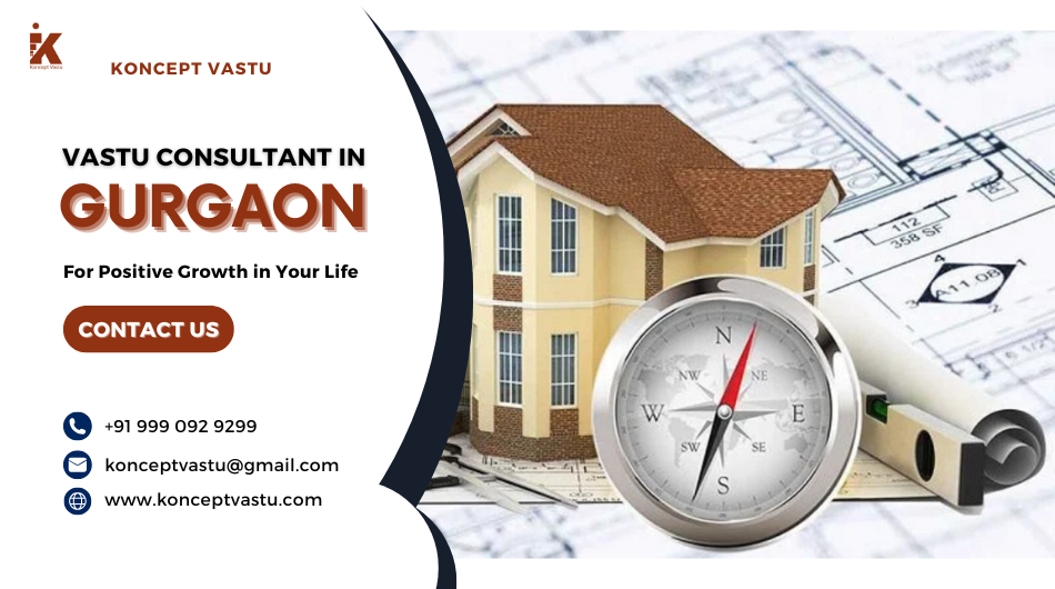 Vastu Consultant in Gurgaon for Positive Growth in Your Life