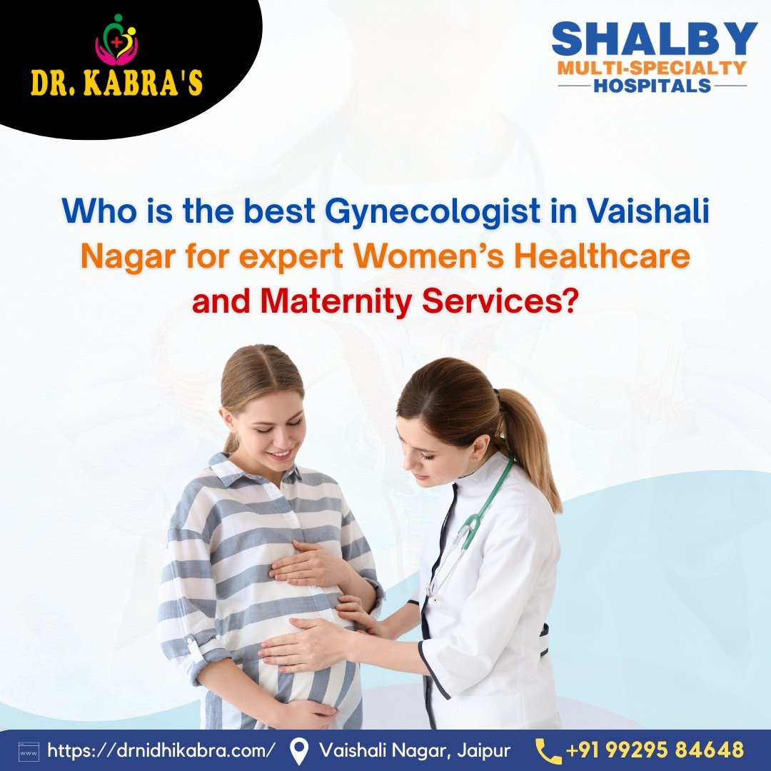 Who is the best gynecologist in Vaishali Nagar for expert women’s healthcare and maternity services?