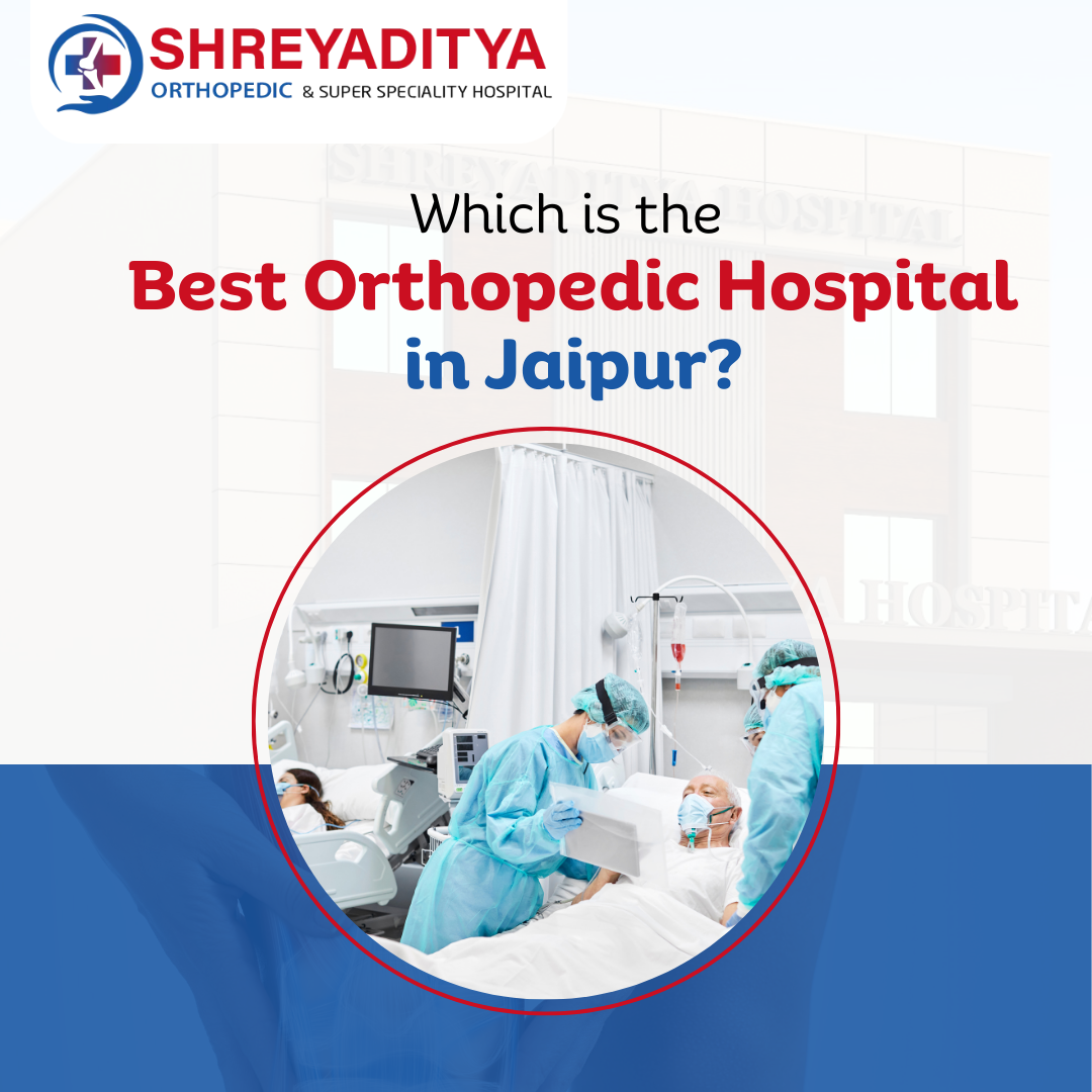 Which is the best orthopedic hospital in Jaipur?