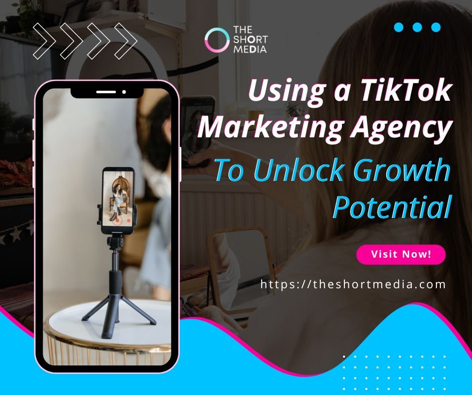 TikTok Marketing Agency – The Short Media