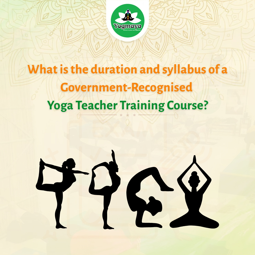 What is the Duration and Syllabus of a Government-Recognised Yoga Teacher Training Course?