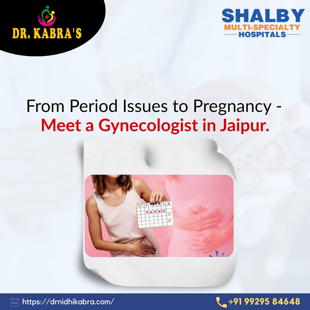From Period Issues to Pregnancy – Meet a Gynecologist in Jaipur
