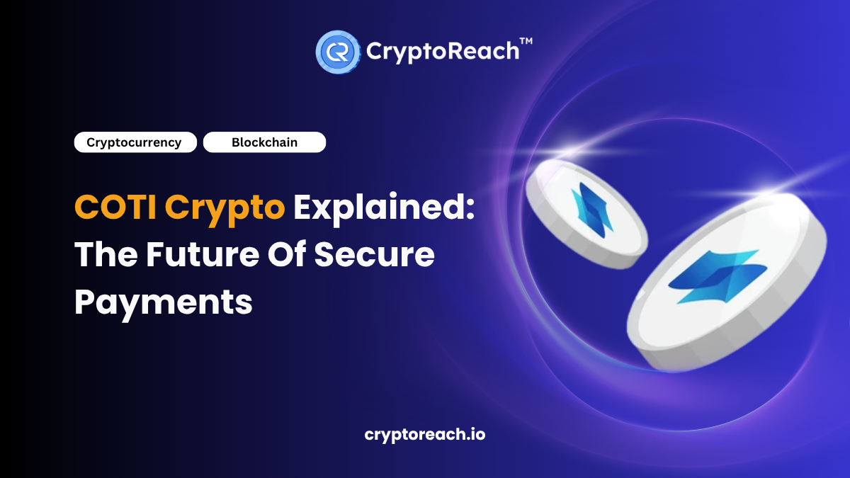 COTI Crypto Explained: The Future Of Secure Payments