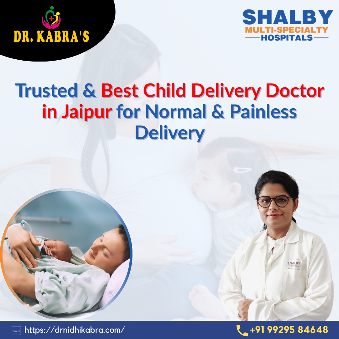 Trusted & Best Child Delivery Doctor in Jaipur for Normal & Painless Delivery