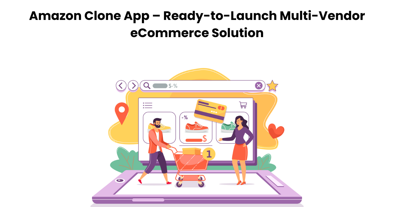 Amazon Clone App – Ready-to-Launch Multi-Vendor eCommerce Solution
