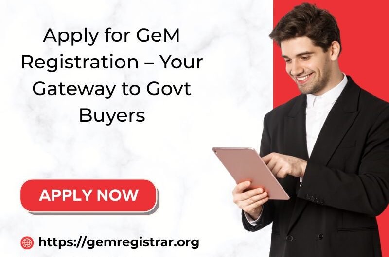 Apply-for-GeM-Registration-–-Your-Gateway-to-Govt-Buyers-2