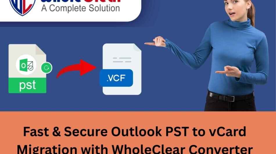 Fast-Secure-Outlook-PST-to-vCard-Migration-with-WholeClear-Converter