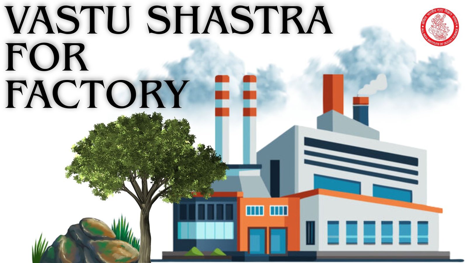 Factory Vastu Shastra: Unlock Growth, Success & Prosperity