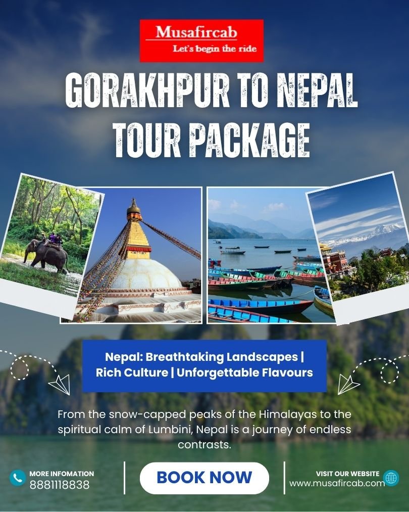 Gorakhpur to Nepal Tour Package — Stunning Landscapes, Rich Culture & Authentic