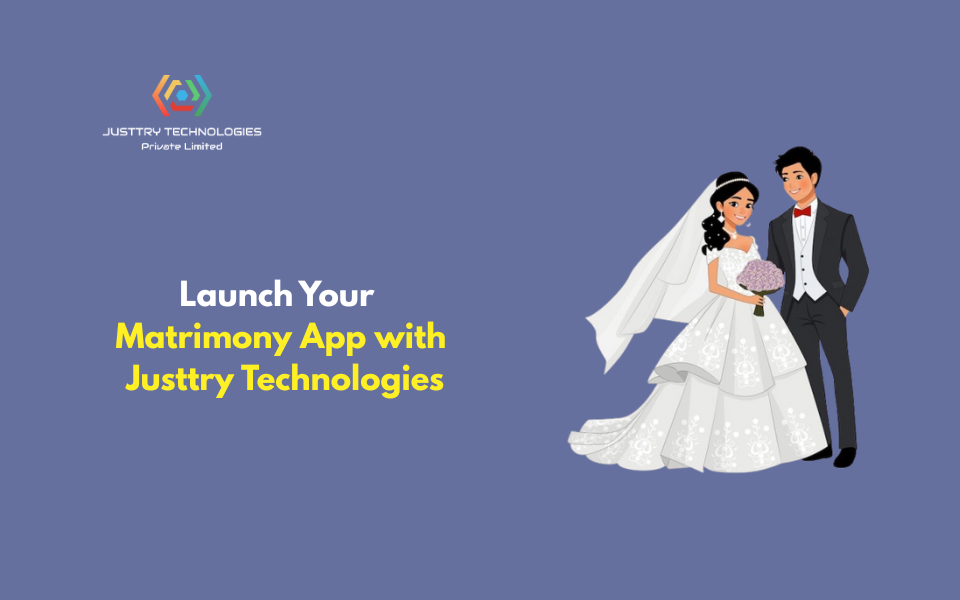 Launch Your Matrimony App with Justtry Technologies