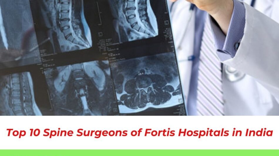 Spine-Surgeons-of-Fortis-Hospitals-in-India