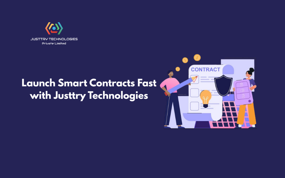 Launch Smart Contracts Fast with Justtry Technologies