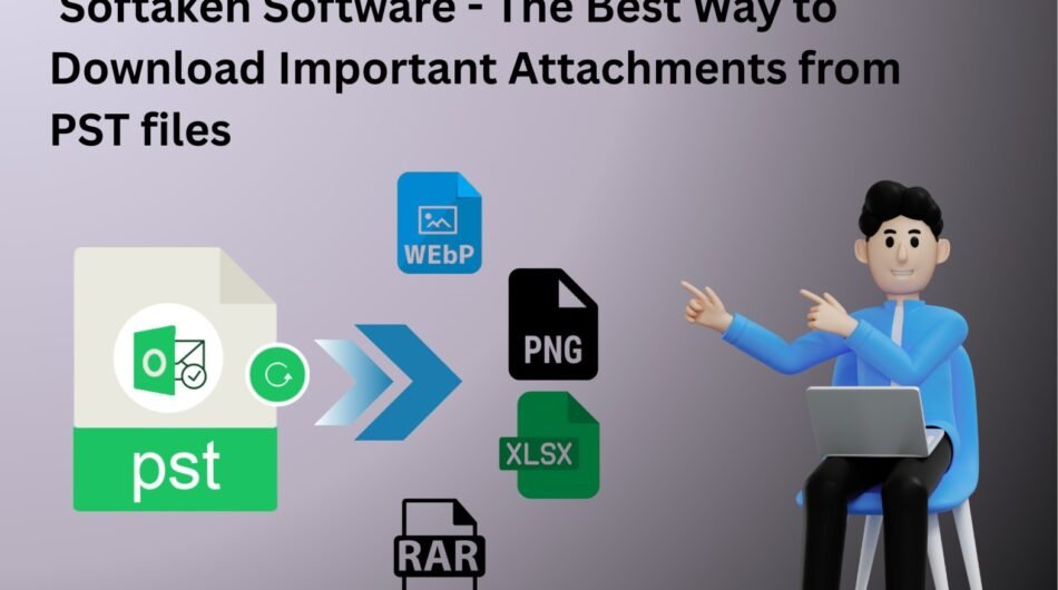 softaken-software-the-best-way-to-download-important-attachments-from-pst-files