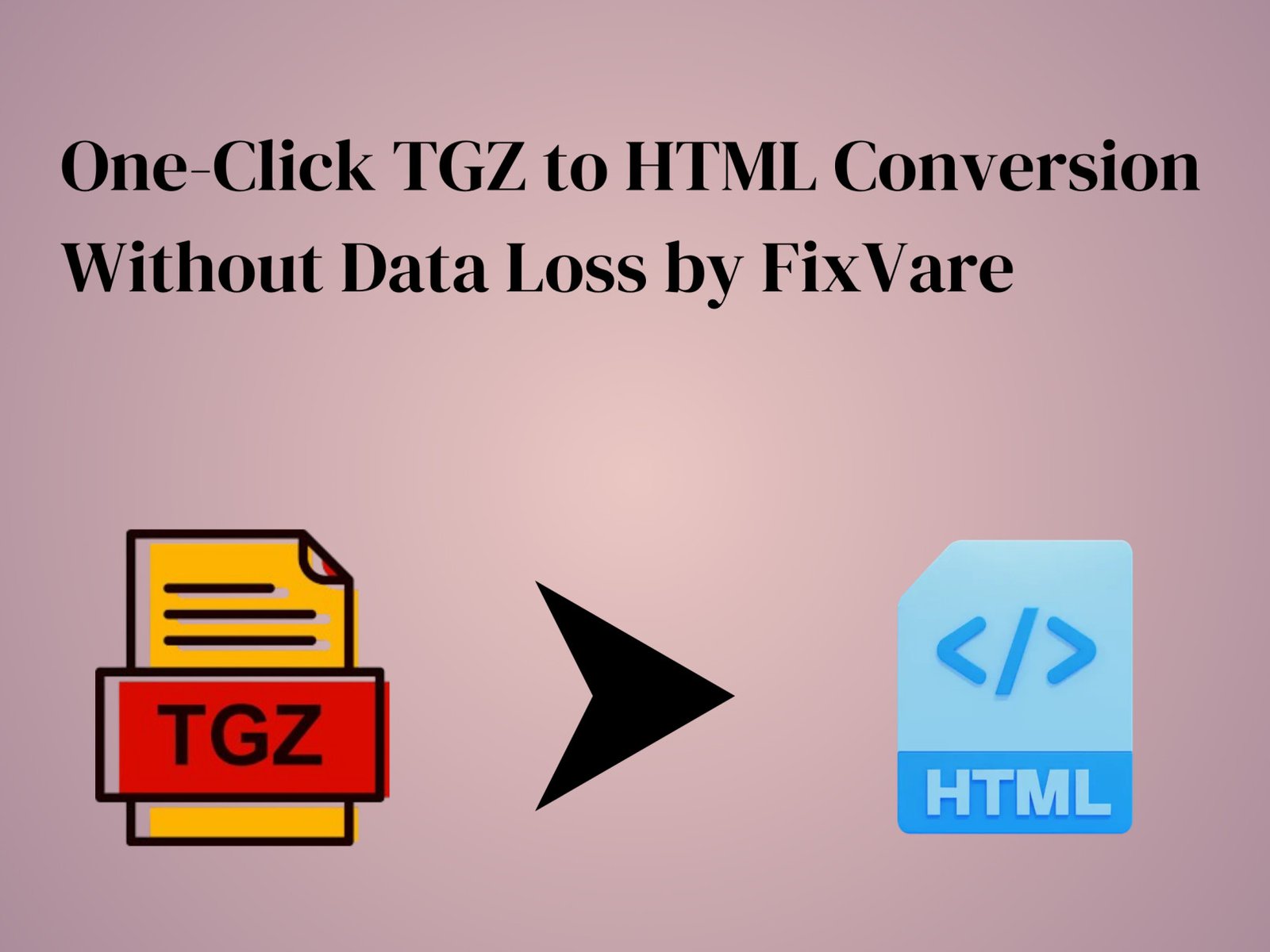 One-Click TGZ to HTML Conversion Without Data Loss by FixVare