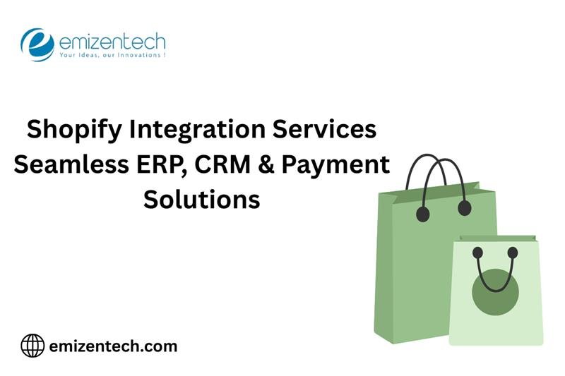 Shopify Integration Services | Seamless ERP, CRM & Payment Solutions