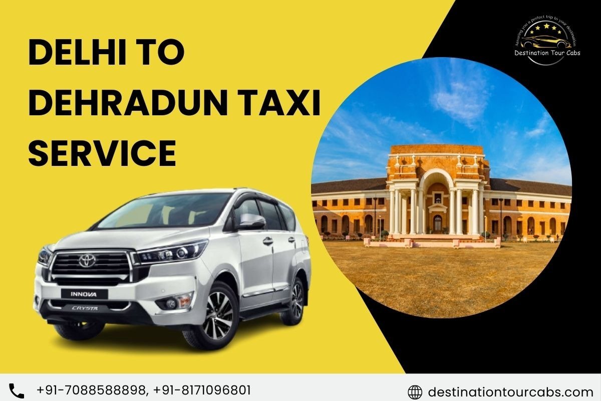 Boost Your Travel Experience with Reliable Delhi to Dehradun Taxi Services