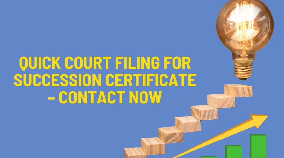 Quick-Court-Filing-for-Succession-Certificate-–-Contact-Now