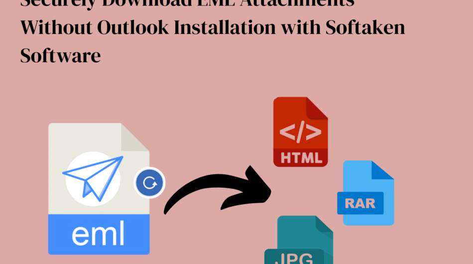 Securely-Download-EML-Attachments-Without-Outlook-Installation-with-Softaken-Software