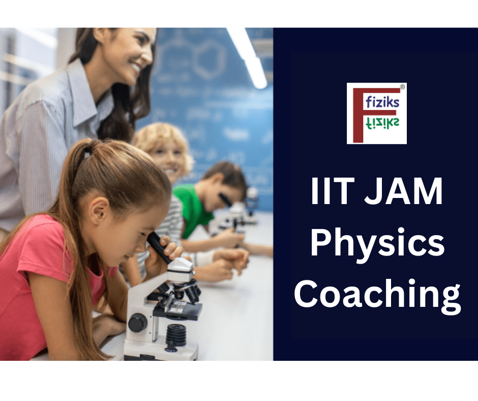 Why Physics by Fiziks is the Best Choice for IIT JAM Physics Coaching