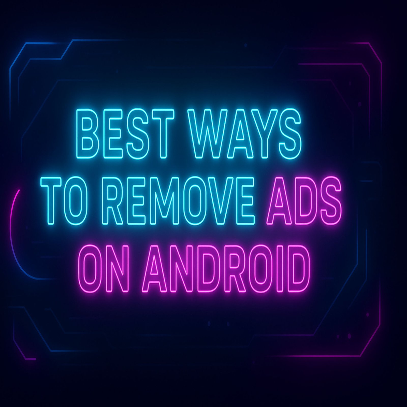 Best Ways to Remove Ads on Android