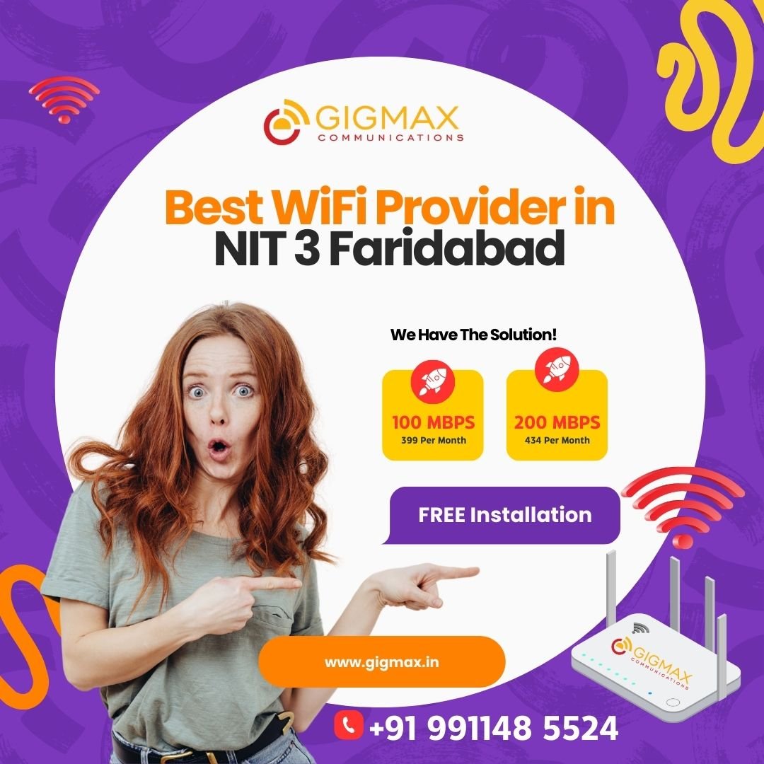 Internet Service Provider in NIT 3 Faridabad | Gigmax