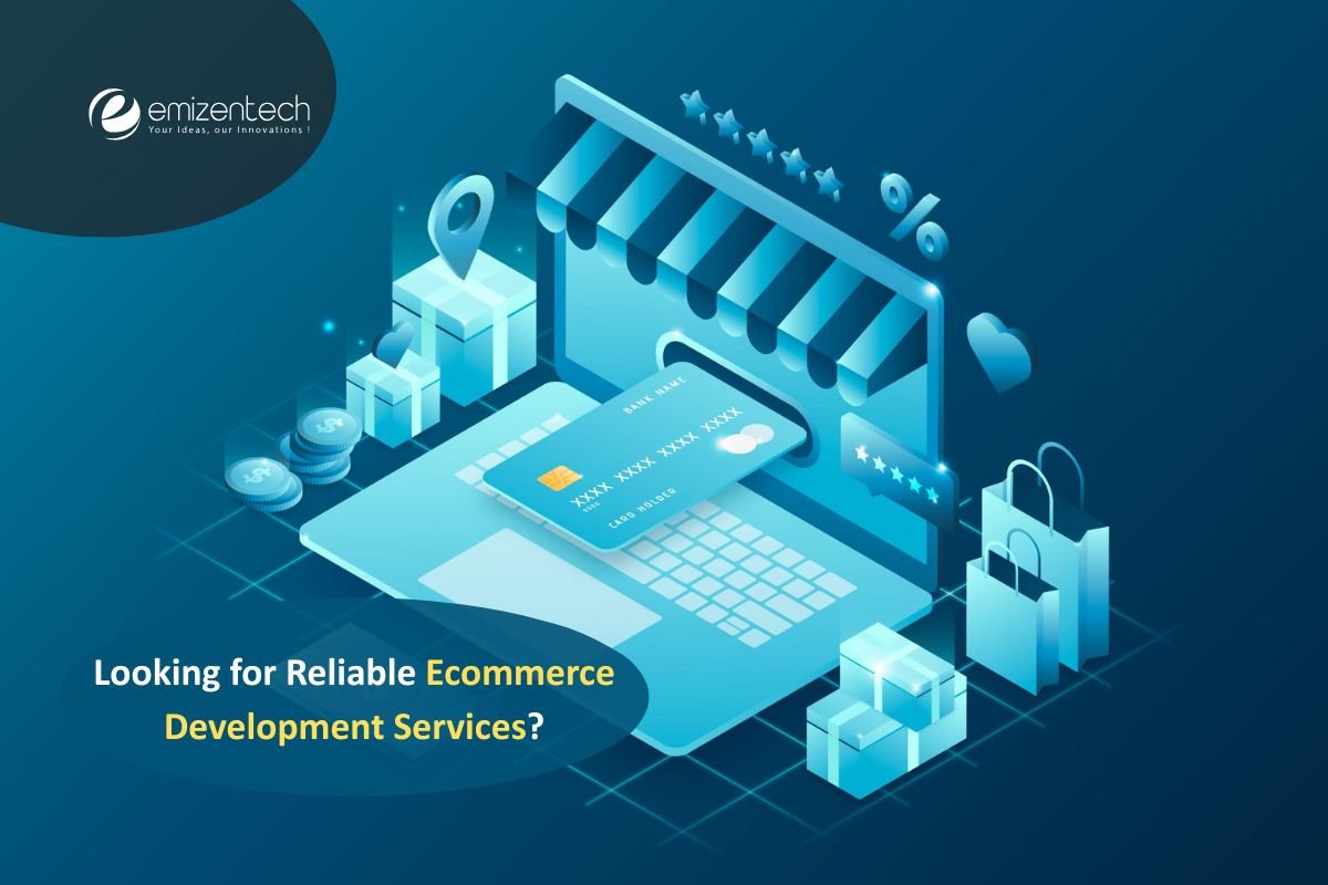 Looking for a Reliable Ecommerce Development Company