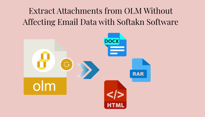 Extract-Attachments-from-OLM-Without-Affecting-Email-Data-with-Softakn-Software