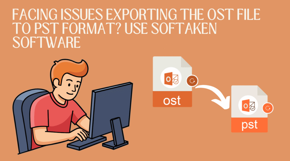 Facing-Issues-Exporting-the-OST-File-to-PST-Format-Use-Softaken-Software