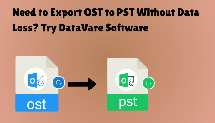 Need-to-Export-OST-to-PST-Without-Data-Loss-Try-DataVare-Software