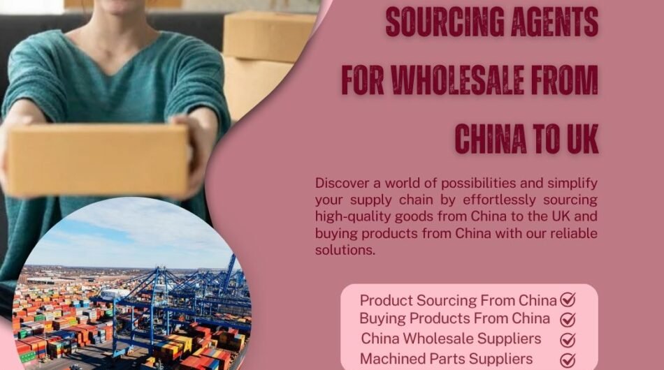 Trusted-China-Sourcing-Agents-for-Wholesale-From-China-to-UK