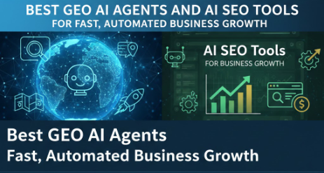 Best GEO AI Agents and AI SEO Tools for Fast, Automated Business Growth
