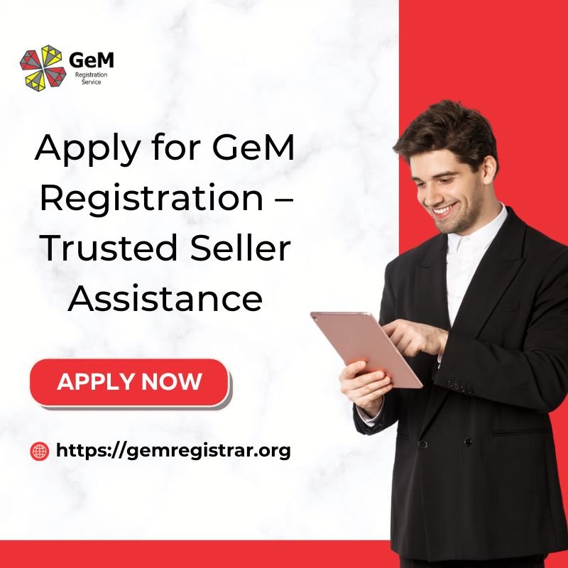Apply for GeM Registration – Trusted Seller Assistance