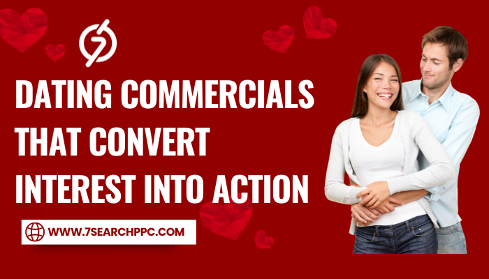 Dating-Commercials-That-Convert-Interest-Into-Action