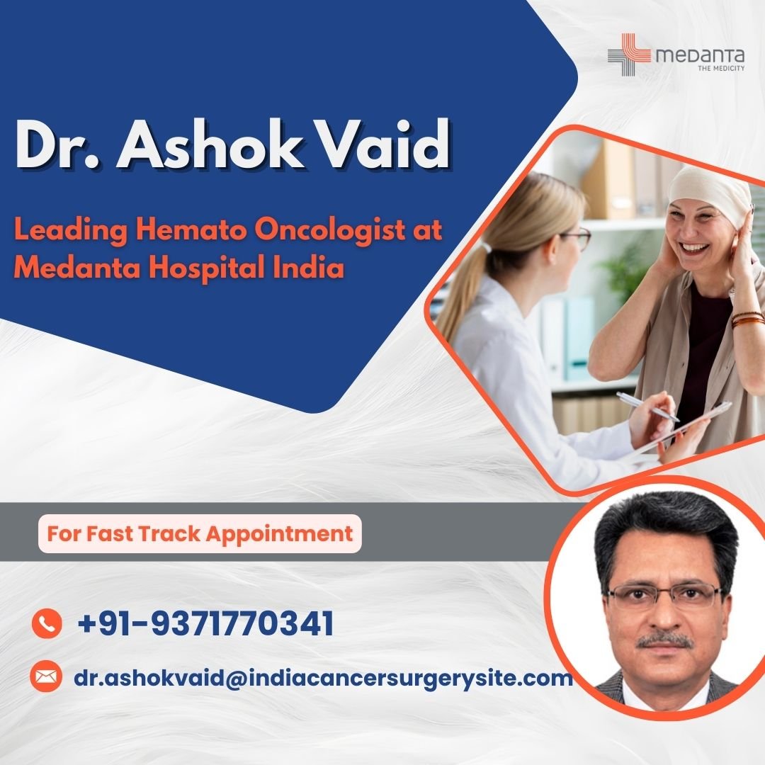 Best Hemato Oncologist Medanta Hospital Gurgoan