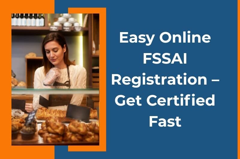 Easy-Online-FSSAI-Registration-–-Get-Certified-Fast-2