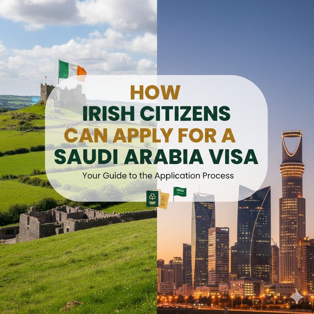How Irish Citizens Can Apply for a Saudi Arabia Visa